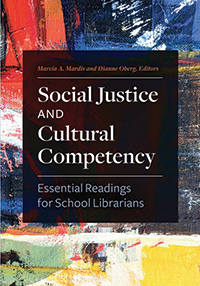 Social Justice and Cultural Competency: Essential Readings for School Librarians