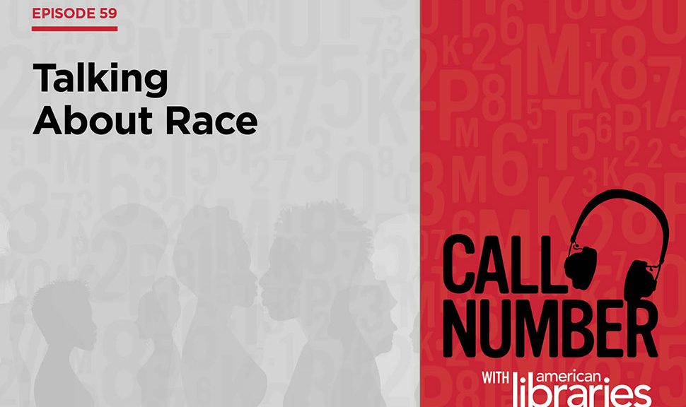 Call Number Episode 59: Talking about Race