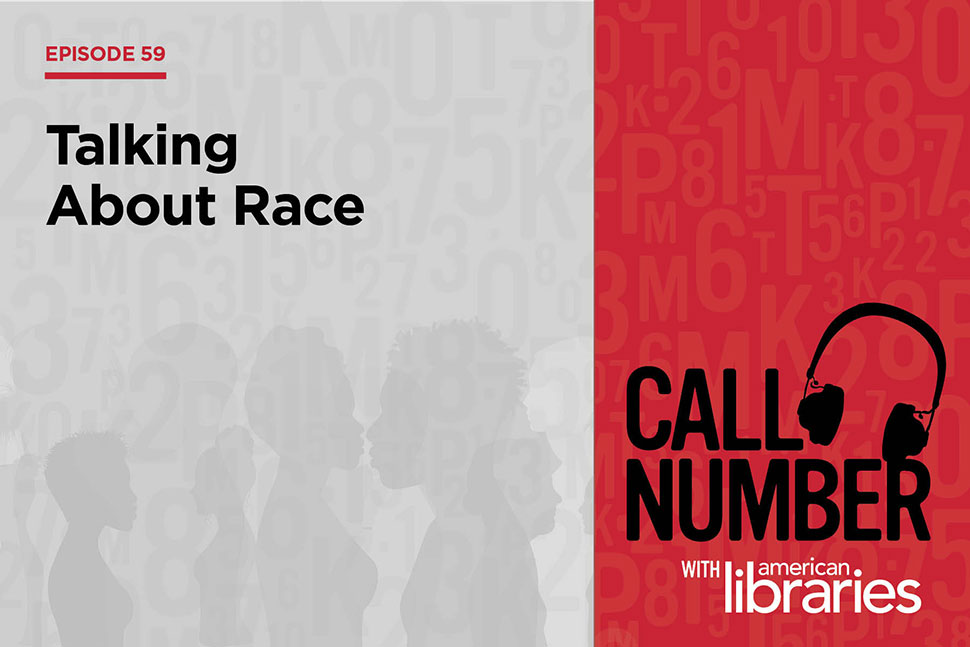 Call Number Episode 59: Talking about Race