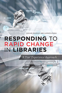 Responding to Rapid Change in Libraries: A User Experience Approach