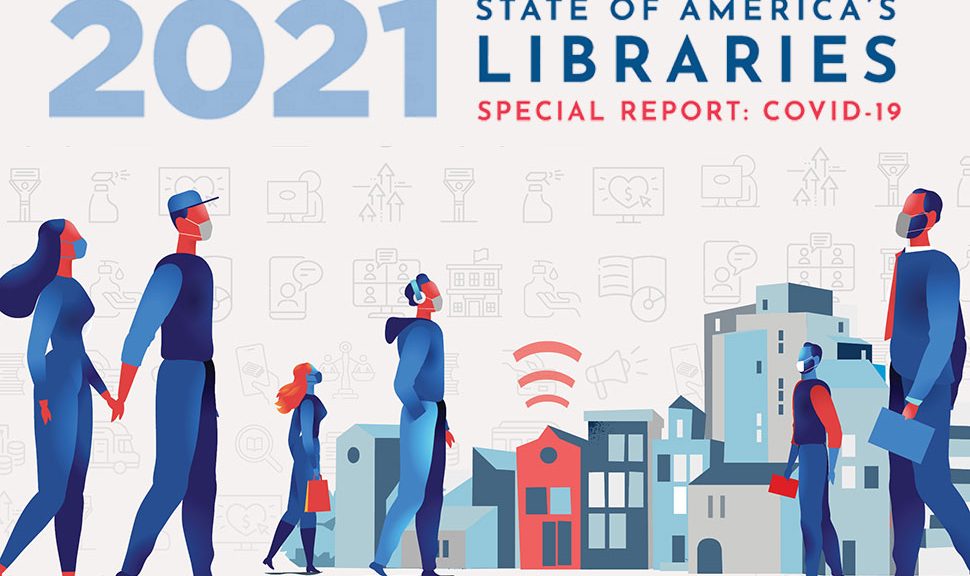 2021 State of America's Libraries Special Report (graphic featuring illustrated figures wearing masks, buildings, and icons representing library services and community during the pandemic)