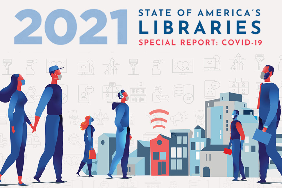 2021 State of America's Libraries Special Report (graphic featuring illustrated figures wearing masks, buildings, and icons representing library services and community during the pandemic)