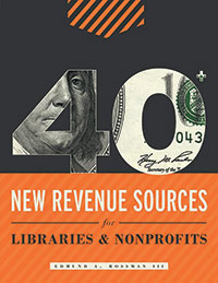 Cover of 40+ New Revenue Sources for Libraries and Nonprofits