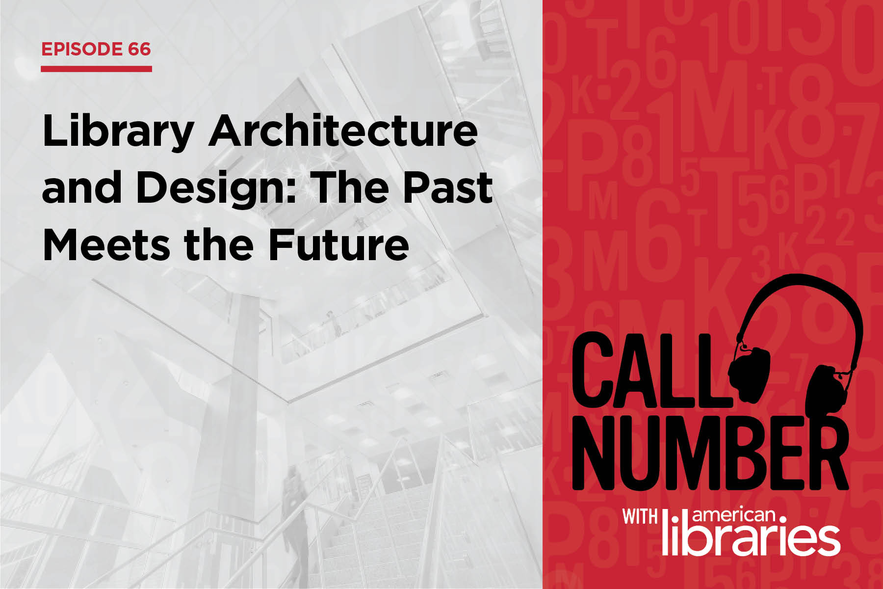 Call Number with American Libraries, Episode 66 - Library Architecture and Design: The Past Meets the Future