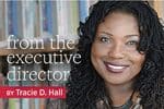 From the Executive Director, by Tracie D. Hall
