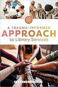 A Trauma-Informed Approach to Library Services