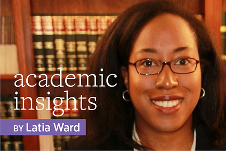 Photo of Latia Ward, Academic Insights column. Text says "Academic Insights by Latia Ward"