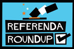 Referenda Roundup
