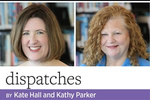 Dispatches - Kate Hall and Kathy Parker