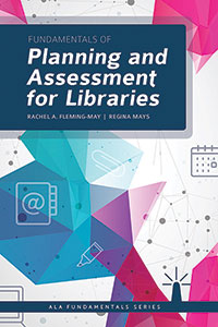 Cover of Planning and Assessment for Libraries by Rachel A. Fleming-May and Regina Mays