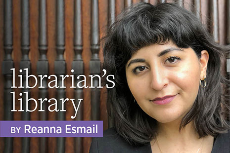 Headshot of Library's Library columnist Reanna Esmail