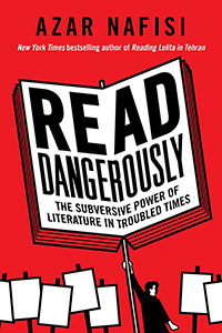 Book cover art for Read Dangerously: The Subversive Power of Literature in Troubled Times By Azar Nafisi