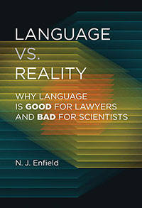 Book cover art for Language vs. Reality: Why Language Is Good for Lawyers and Bad for Scientists by N. J. Enfield