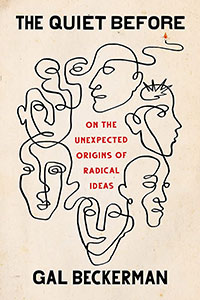 Book cover art for The Quiet Before: On the Unexpected Origins of Radical Ideas By Gal Beckerman
