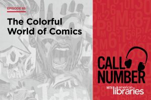 Call Number Episode 85: The Colorful World of Comics