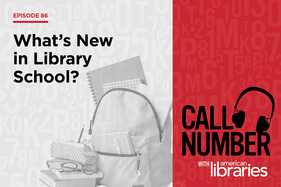 Episode 86 of Call Number is titled, "What's New in Library School?"