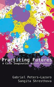 Book cover of Practicing Futures: A Civic Imagination Action Handbook 