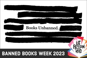 Banned Books Week 2023: Let Freedom Read featuring Books Unbanned program