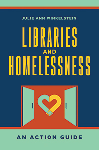 Book cover of Libraries and Homelessness: An Action Guide By Julie Ann Winkelstein