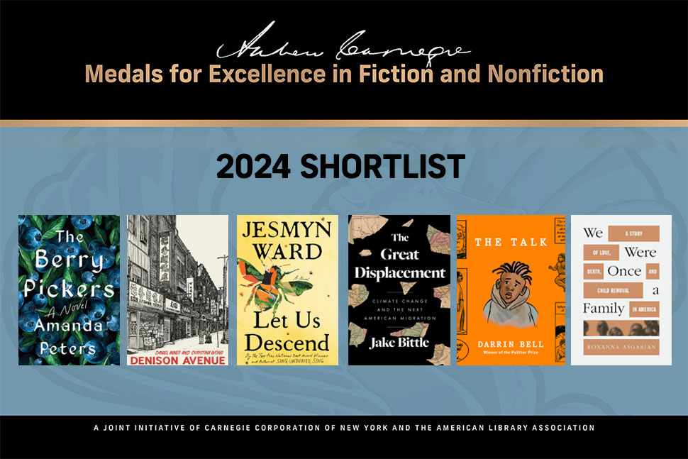Andrew Carnegie Medals for Excellence in fiction and nonfiction 2024 shortlist, with covers of The Berry Pickers, Denison Avenue, Let Us Descend, The Great Displacement, The Talk, and We Were Once a Family