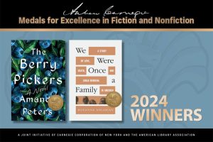 Andrew Carnegie Medals for Excellence in Fiction and Nonfiction 2024 winners: The Berry Pickers by Amanda Peters and We Were Once a Family by Roxanna Asgarian.
