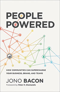 People Powered: How Communities Can Supercharge Your Business, Brand, and Teams By Jono Bacon