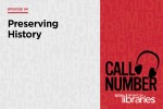Call Number with American Libraries Episode 94: Preserving History