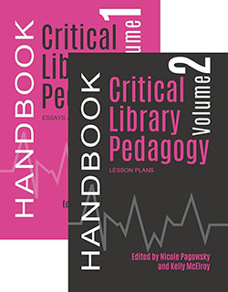 Cover art for Critical Library Pedagogy Handbook, vol. 1 and 2 Edited by Nicole Pagowsky and Kelly McElroy