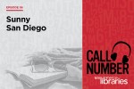 Call Number with American Libraries. Episode 96: Sunny San Diego
