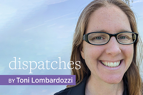 Dispatches, by Toni Lombardozzi