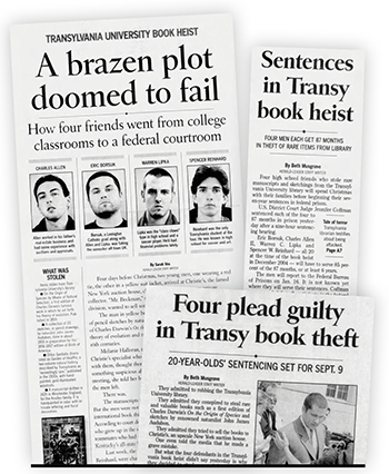 Newspaper clippings about the heist: "A brazen plot doomed to fail," "Four plead guilty in Transy book theft," and "Sentences in Transy book heist."