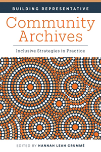 Cover art of Building Representative Community Archives: Inclusive Strategies in Practice