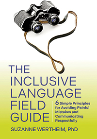 Cover art of The Inclusive Language Field Guide: Six Simple Principles for Avoiding Painful Mistakes and Communicating Respectfully 