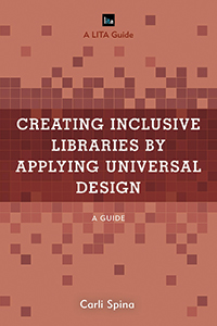 Cover art of Creating Inclusive Libraries by Applying Universal Design: A Guide 