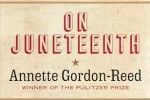 Part of the cover of On Juneteenth by Annette Gordon-Reed.