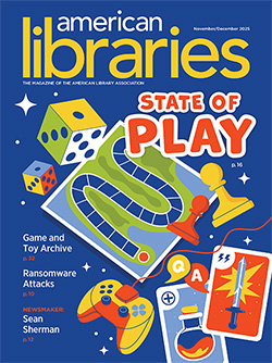 American Libraries' November-December 2025 Cover, with a collection of games and the cover lines State of Play, Game and Toy Archive, Ransomware Attacks, and Newsmaker: Sean Sherman