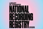 Library of Congress National Recording Registry 2026